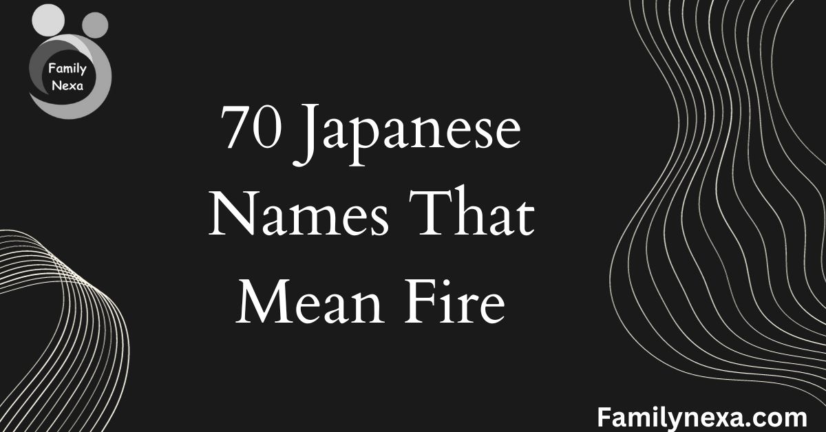 70 Japanese Names That Mean Fire
