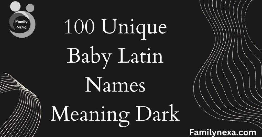 100-unique-baby-latin-names-meaning-dark-with-meanings