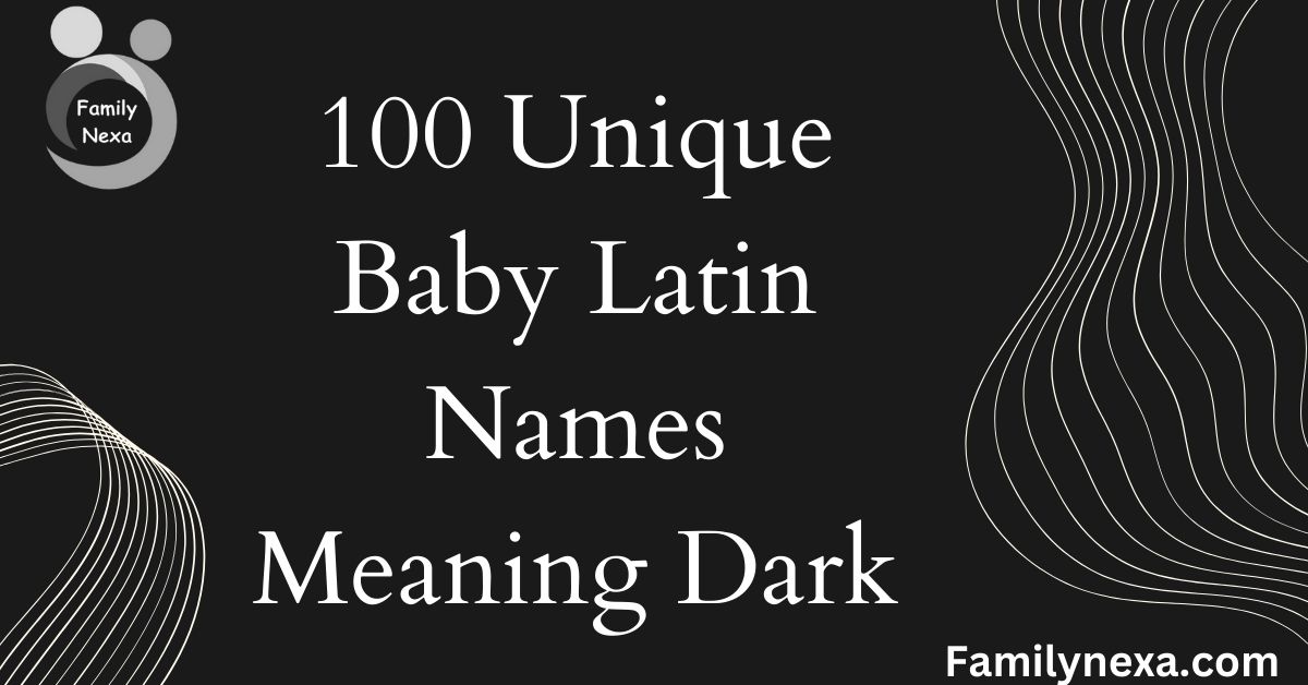 Unique Baby Latin Names Meaning Dark